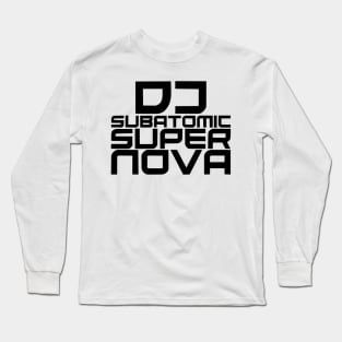 DJ Subatomic Supernova - black Long Sleeve T-Shirt